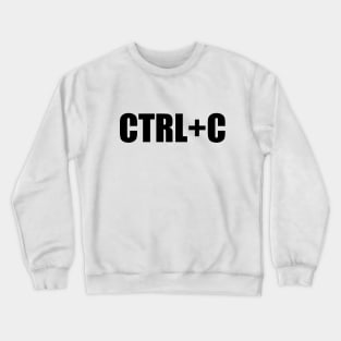 CTRL+C Command Design Gift for Code and  Program Developers Crewneck Sweatshirt